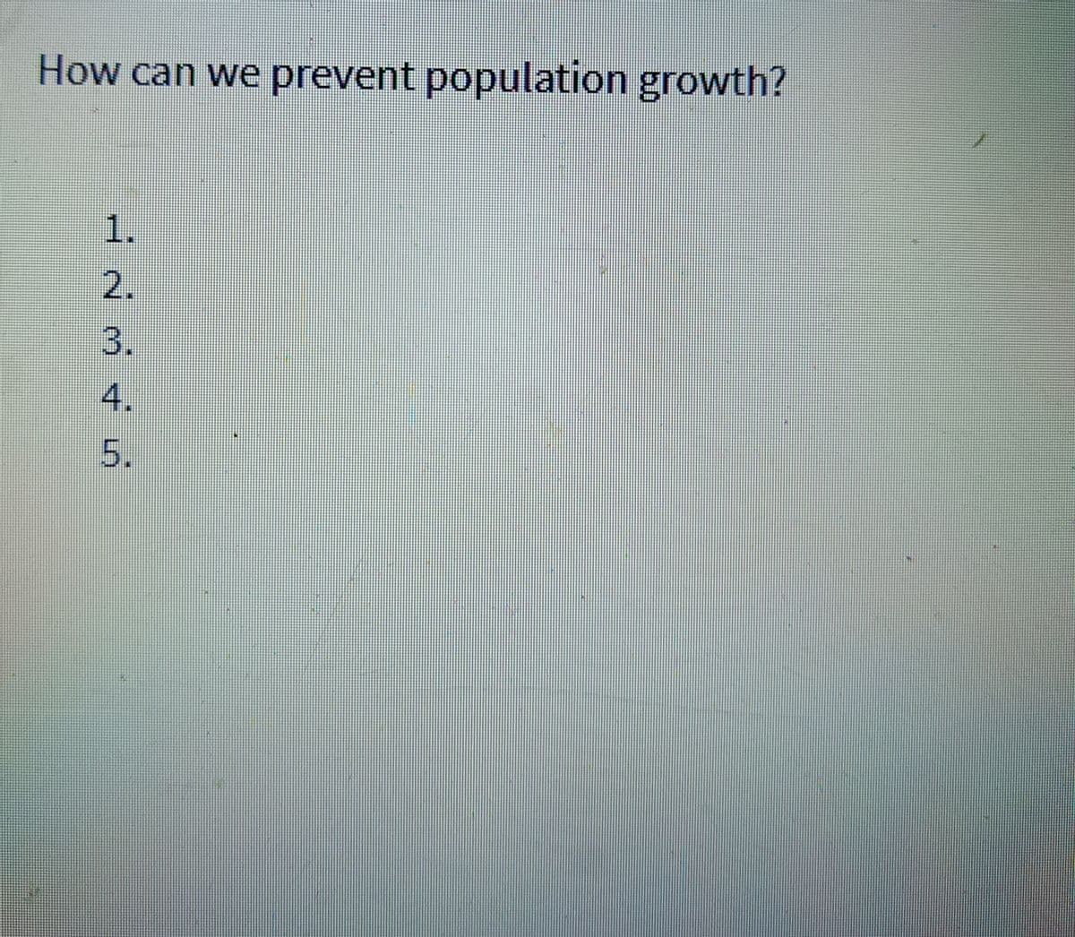 How can we prevent population growth?
UAWN H
2.
4.