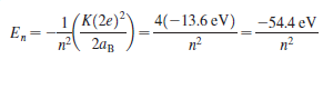( K(2e)²
4(-13.6 eV) -54.4 eV
E, =
2ag
n?
