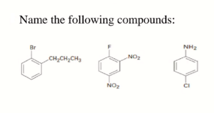 Name the following compounds:
NH2
Br
„NO2
CH¿CH,CH3
NO2
