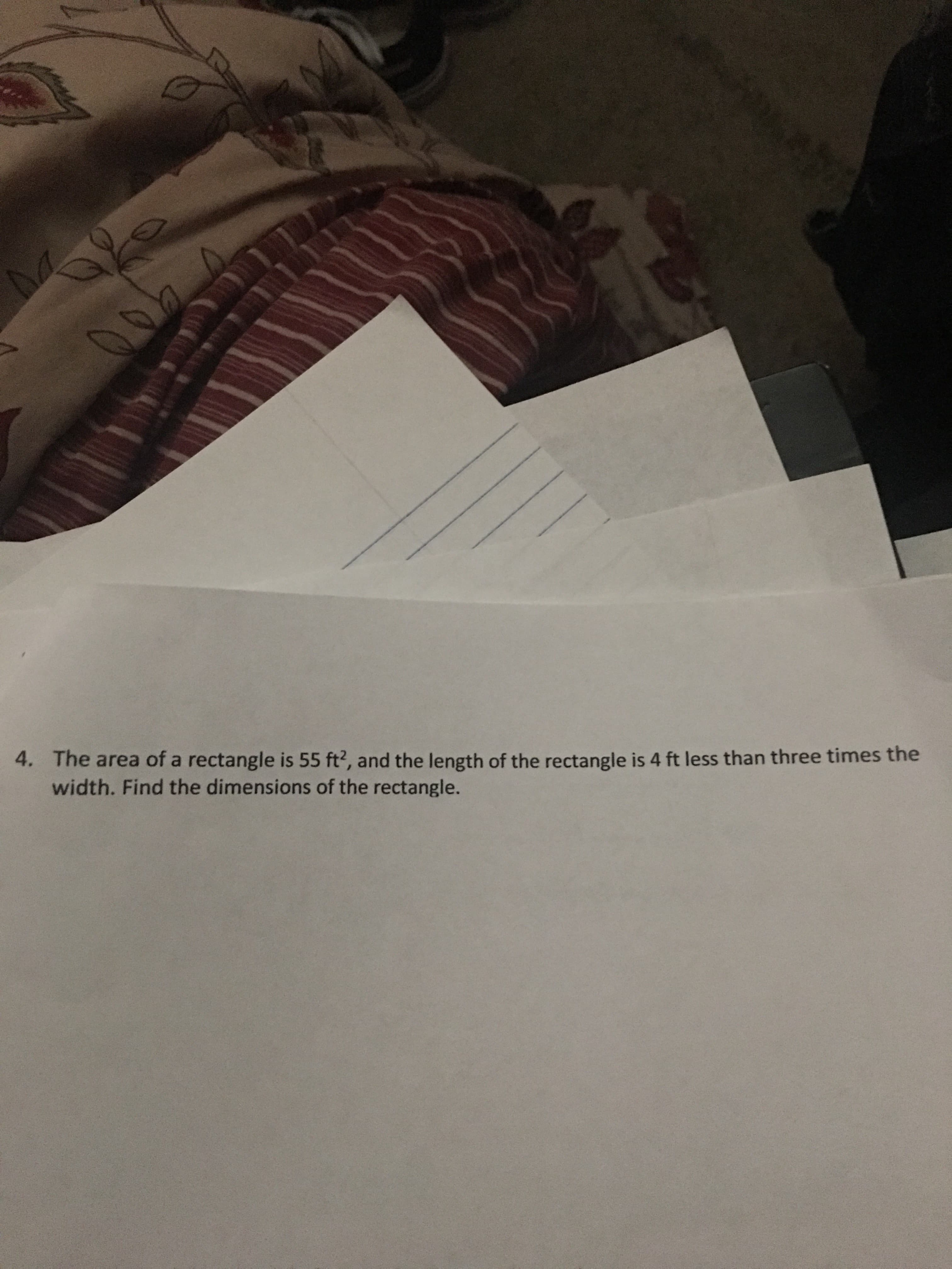 The area of a rectangle is 55 ft?, and the length of the rectangle is 4 ft less than three times the
width. Find the dimensions of the rectangle.
