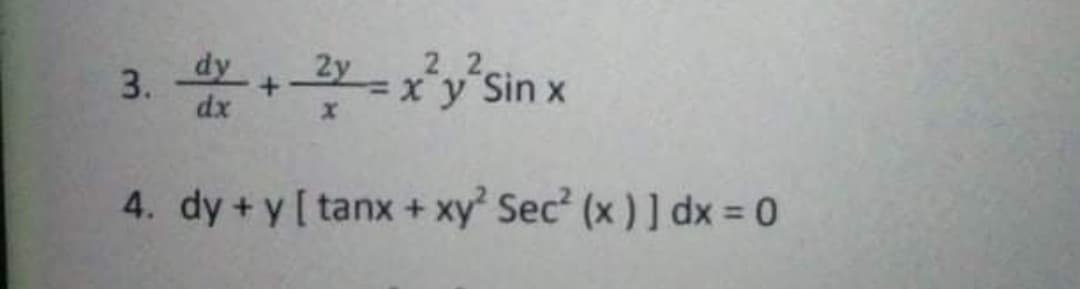 dy
2y
2 2
3.
x y Sin x
4. dy +y [ tanx+ xy Sec? (x ) ] dx = 0
