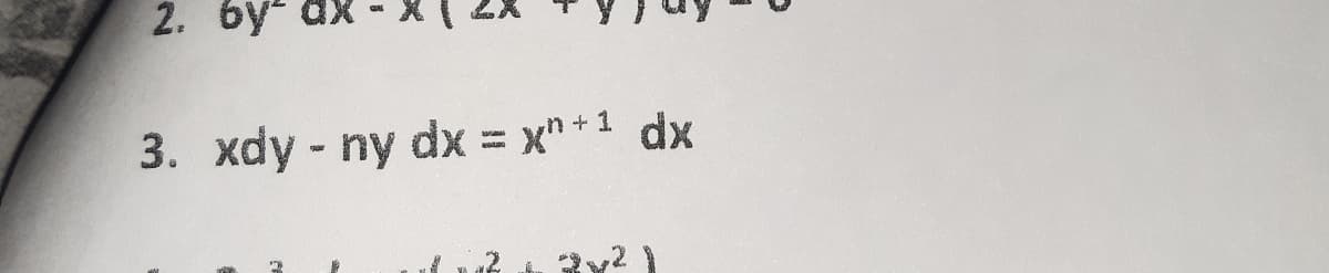 2. by ax
3. xdy - ny dx = x"+1 dx
