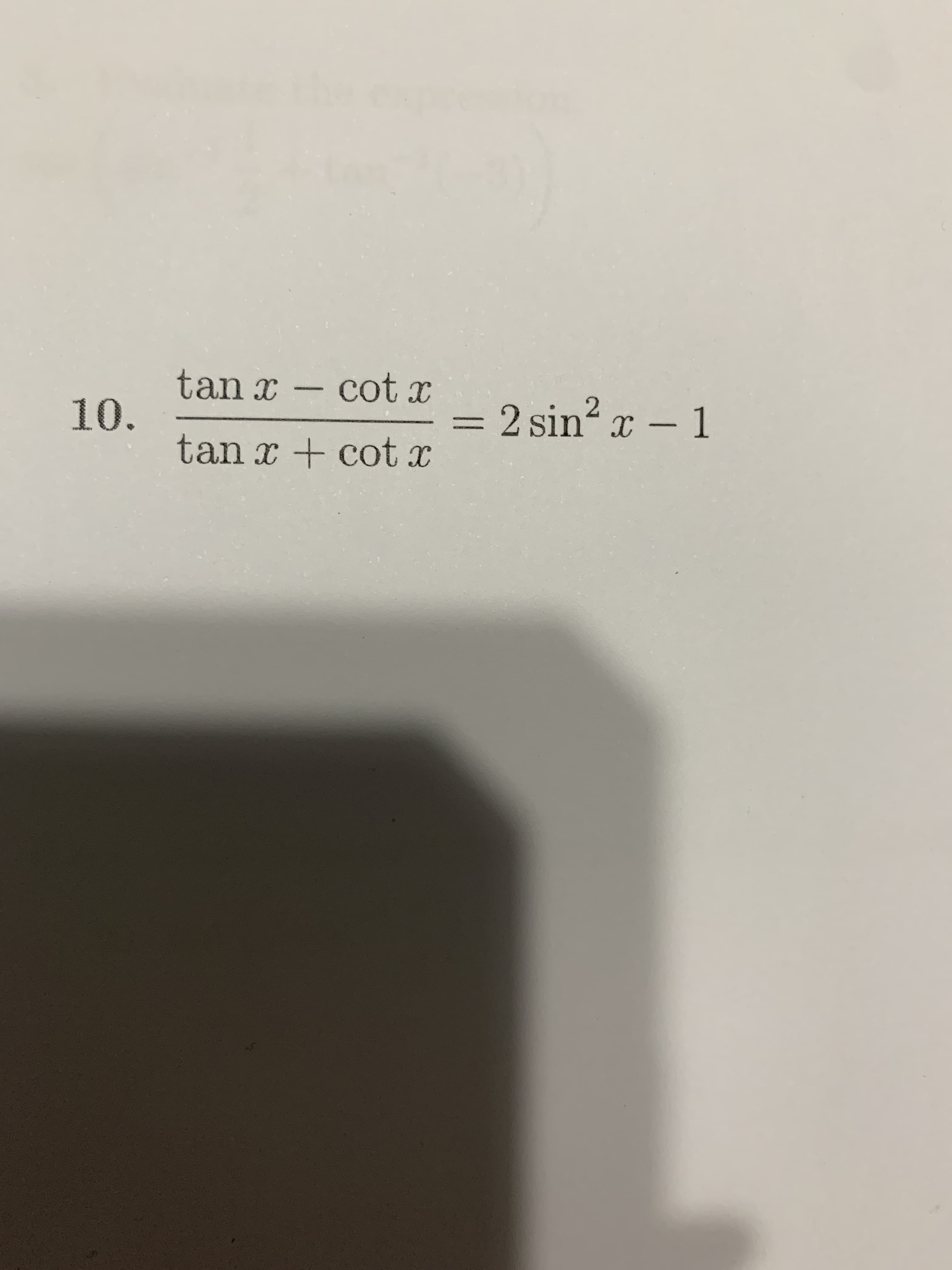cot r
= 2 sin2 x - 1
10.
tan x
cot x

