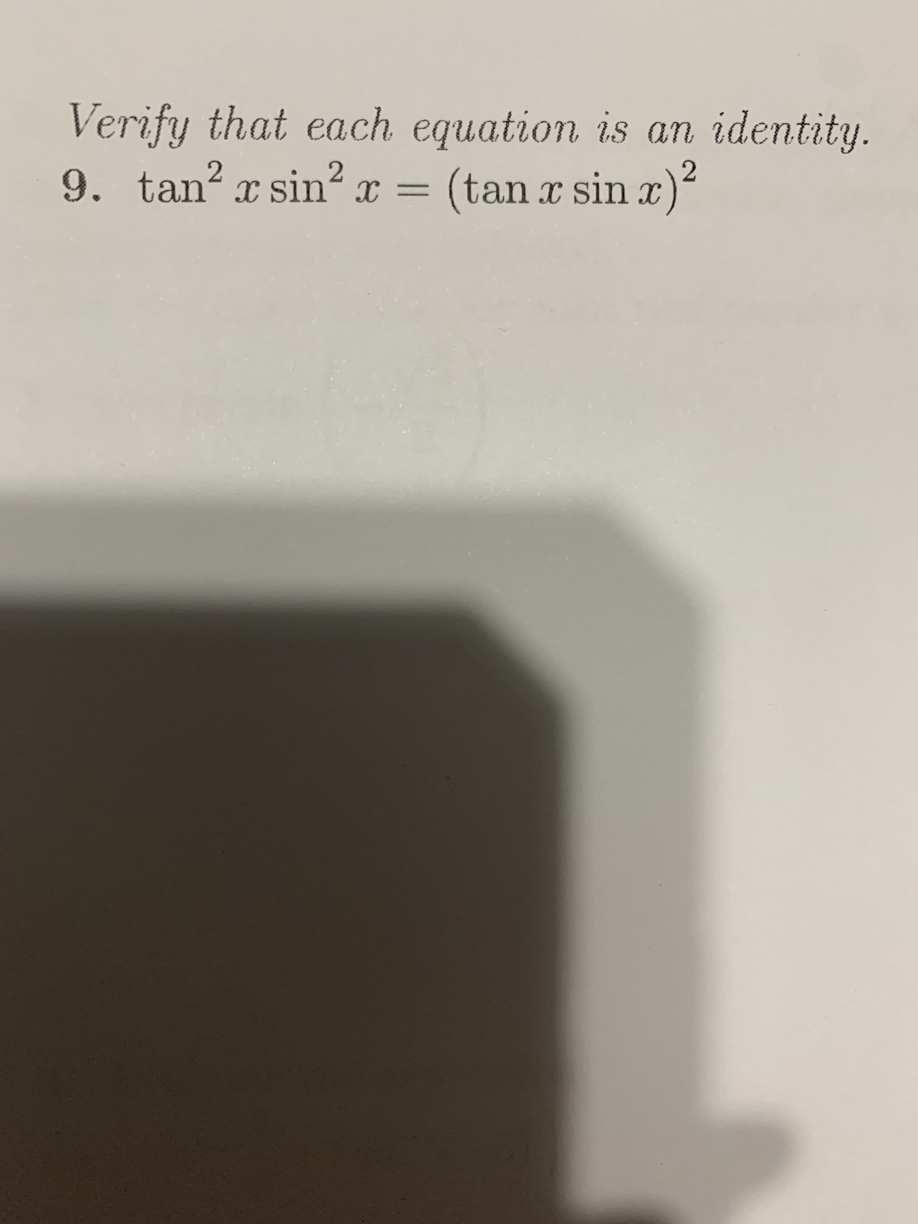 Verify that each equation is an identity.
9. tan2 sin2
2
(tan x sin a
х —
