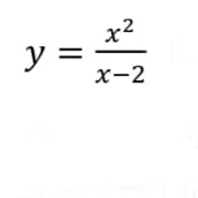 x2
y =
х-2
