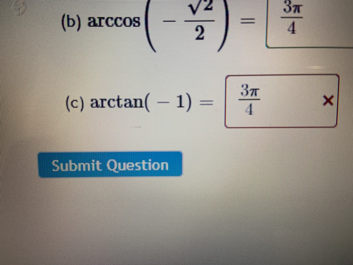 (b) arccos
4.
37T
(c) arctan(- 1) =
Submit Question
|3|
2)

