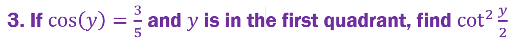 3/5
3. If cos(y) = and y is in the first quadrant, find cot²
2