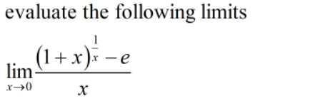 evaluate the following limits
(1+x)*-
lim-
