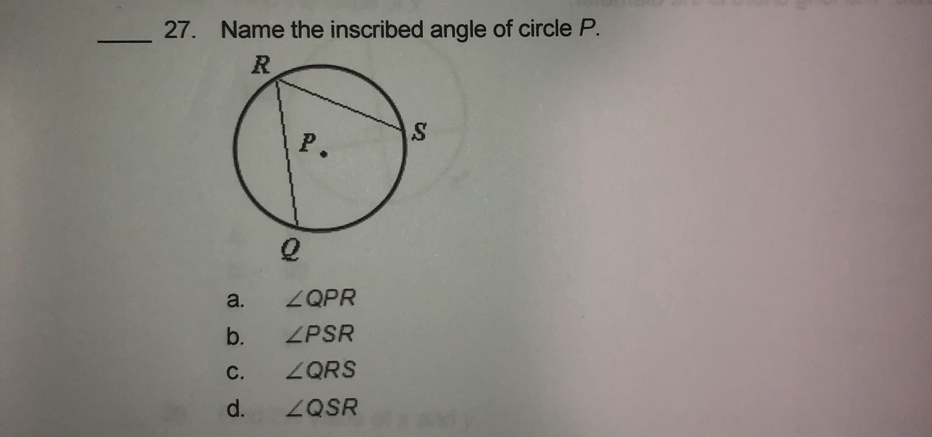 27. Name the inscribed angle of circle P.
P.
