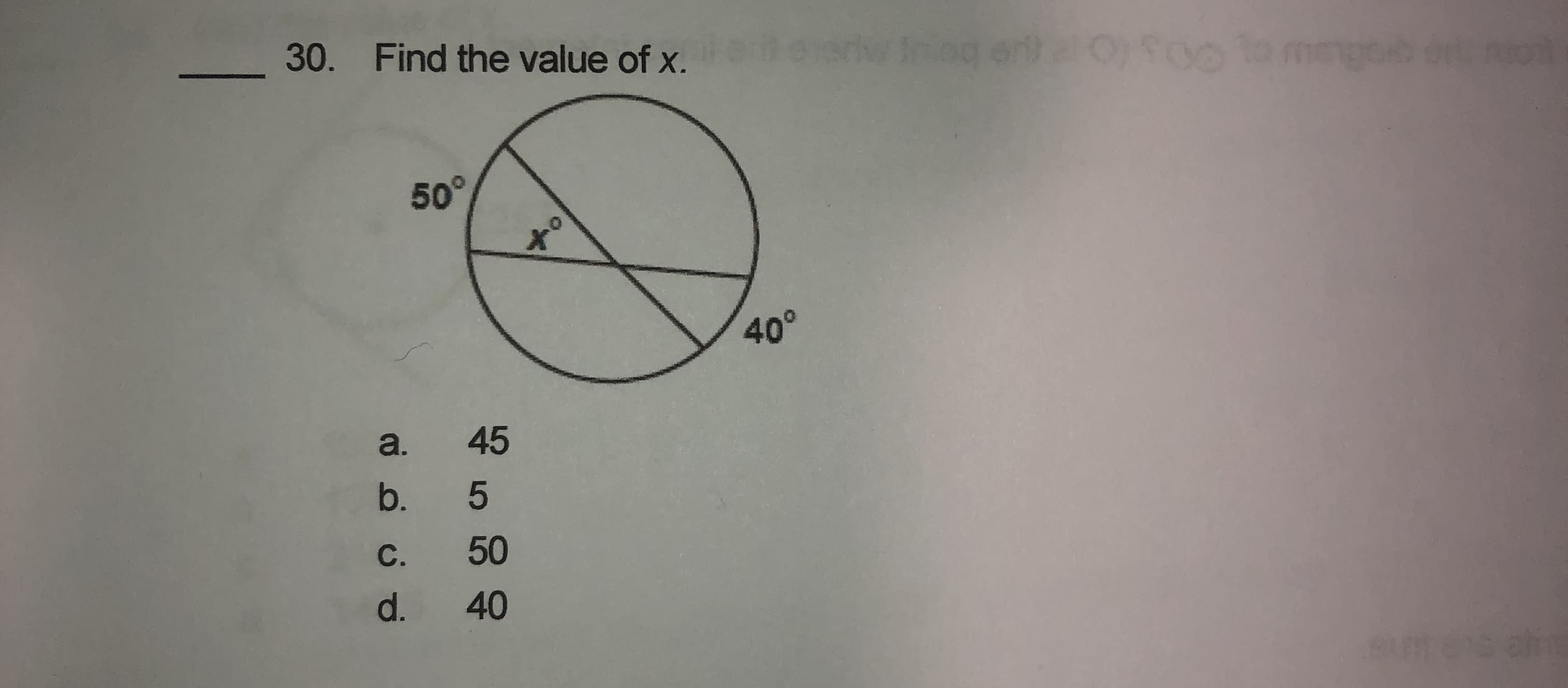 30. Find the value of x.
50°
of
40°
a. 45
b. 5
С.
50
d.
40
