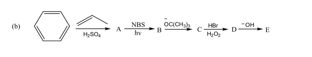 NBS
OC(CH3)3
B
HBr
C
H2O2
-OH
D
(b)
А
E
H2SO4
hy
