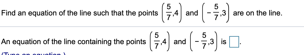 (우시)
Find an equation of the line such that the points
7.4
and
,3 are on the line.
