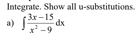 Integrate. Show all u-substitutions.
√3x-19
3x - 15
a)
2
dx
