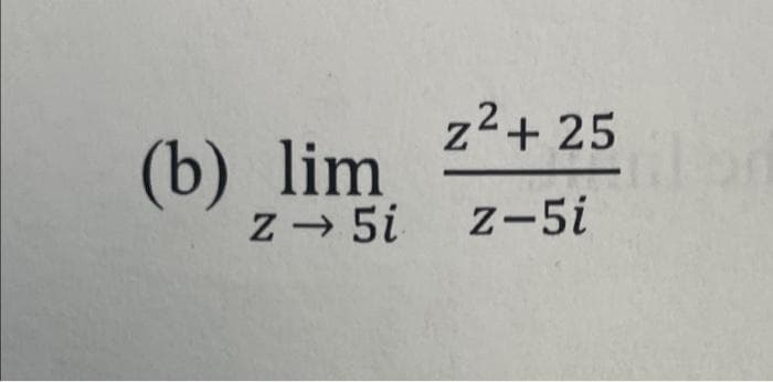 z2+ 25
(b) lim
Z 5i z-5i
