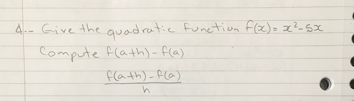 4.- Give the quadratic funetion fee)= x?-5X
Compute flath) -fla)
flath)-fla)
