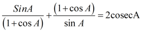 SinA
(1+cos A)
+
2cosecA
(1+cos A)
sin A
