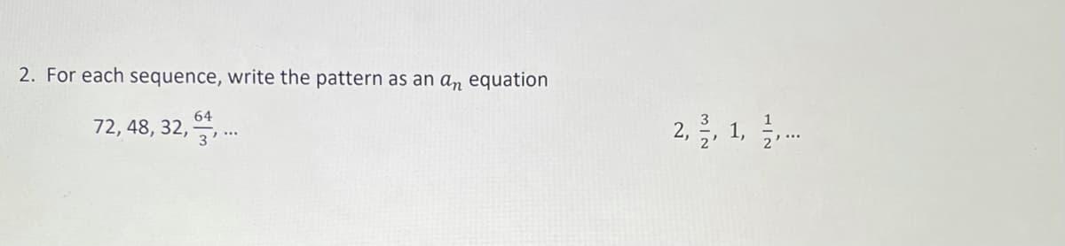 2. For each sequence, write the pattern as an an equation
64
72, 48, 32, **
2,
