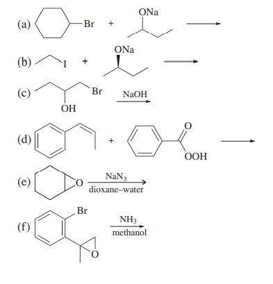 ONa
(a)
-Br
ONa
(b)
(c)
Br
NaOH
ÓH
(d)
OOH
(e)
NaN3
dioxane-water
Br
NH3
(f)
methanol
