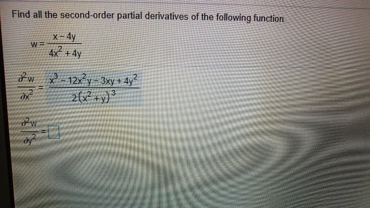 Find all the second-order partial derivatives of the following function
X-4y
%3D
4x + 4y
Rw x -12x²y= 3xy+ 4y
3
dy
