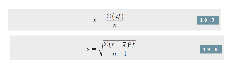 E (xf)
X =
19.7
n
E(x – x)²f
-
S =
19.8
п — 1
