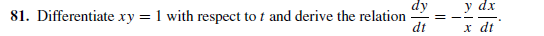 81. Differentiate xy = 1 with respect to t and derive the relation
y dx
dt
х dt
