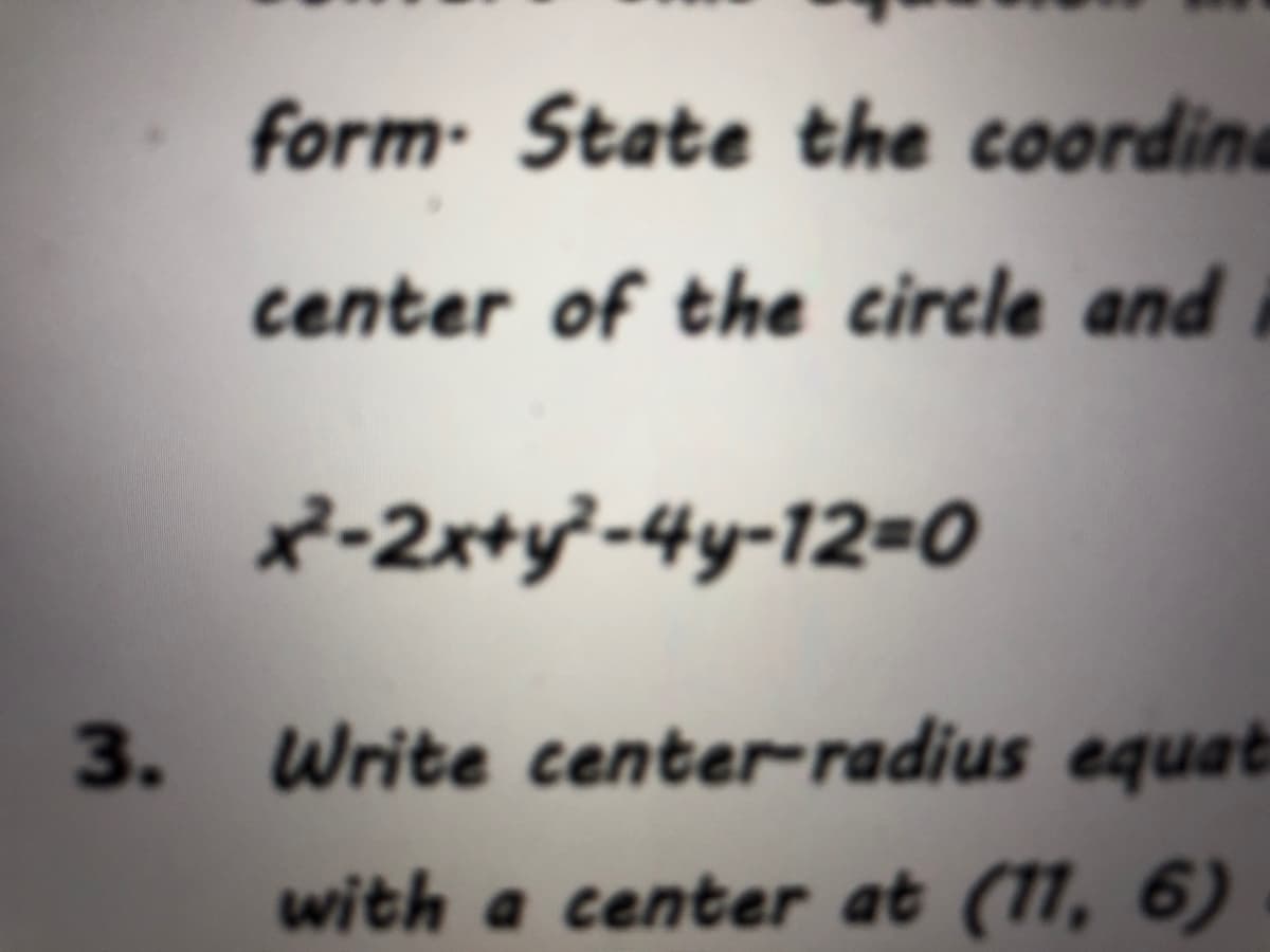 form State the coordine
center of the circle and
²-2x+y²-4y-12=0
3 Write center-radius equat
with a center at (11, 6)
