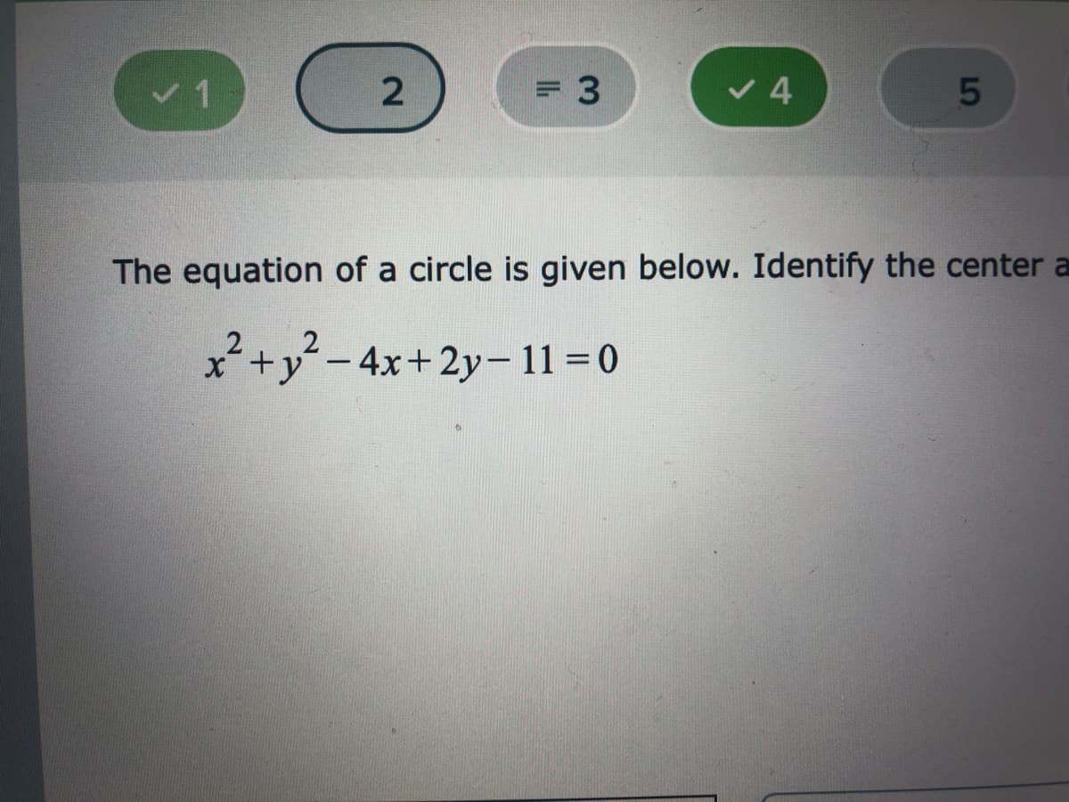 v1
The equation of a circle is given below. Identify the center a
x+y-4x+2y-11=0
LO
