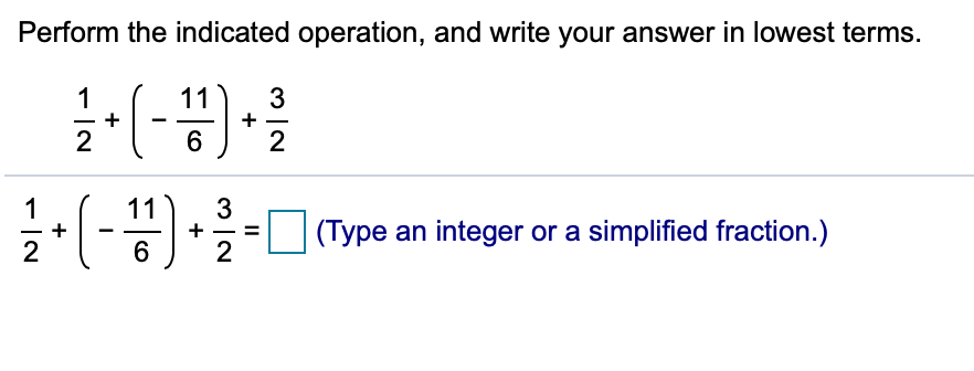 Perform the indicated operation, and write your answer in lowest terms.
1
11
3
2
2
3
(Type an integer or a simplified fraction.)
2
2
