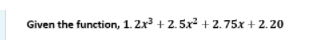 Given the function, 1.2x + 2.5x + 2.75x + 2.20
