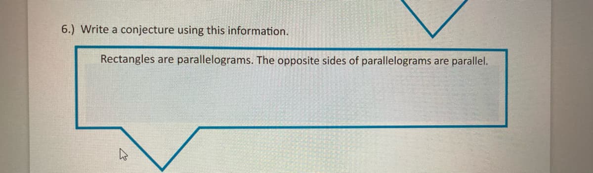 6.) Write a conjecture using this information.
Rectangles are parallelograms. The opposite sides of parallelograms are parallel.
