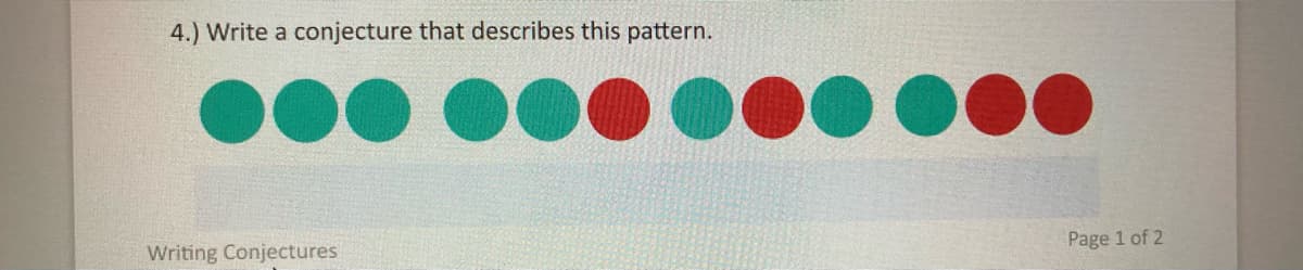 4.) Write a conjecture that describes this pattern.
Writing Conjectures
Page 1 of 2
