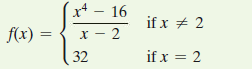 x* - 16
if x + 2
f(x) =
2
32
if x = 2
