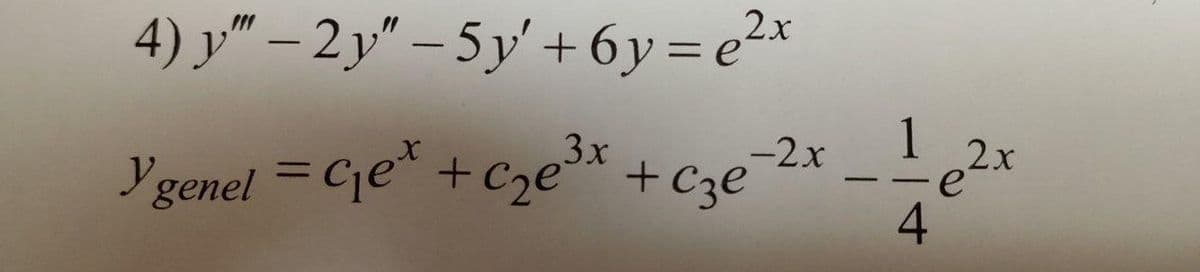 4) y" – 2 y" – 5 y' +6y=e²x
%3D
1 2x
e
4
3x
-2x
Ygenel = Cje* +Cze* +Cze
%3D
