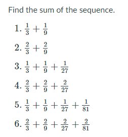 Find the sum of the sequence.
1. +
+
+
+ +
+
+
+
5.
6.

