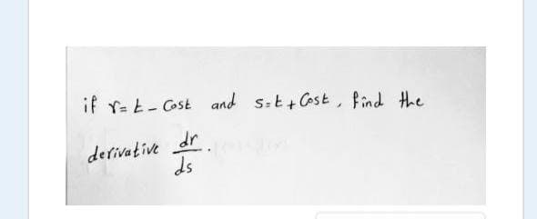 if r-t- Cost and s:t+ Cost, find the
derivative dr
ds
