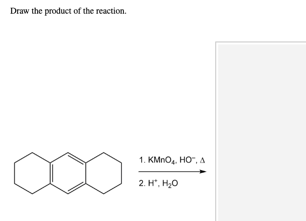 Draw the product of the reaction.
1. KMNO4, HO-, A
2. H*, H2O
