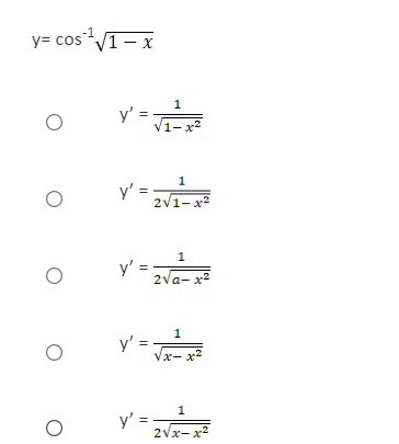 y= cosV1- x
|
1
y' =
V1- x2
1
y' =
2v1- x2
1
y' =
2va- x2
1
y' =
Vx- x2
y' ==
2Vx-x2
