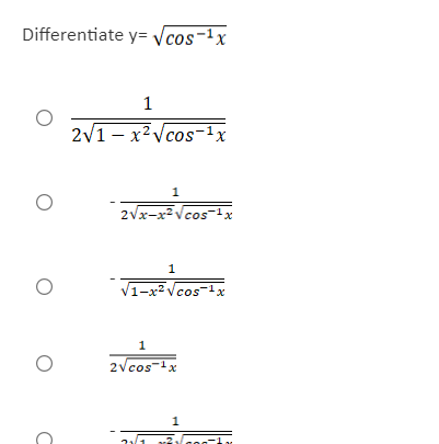 Differentiate y= Vcos-1x
1
2/1- x²Vcos-lx
1
2vx-x?Vcos-1x
1
V1-x2 Vcos-1x
1
2vcos-1x
1.
