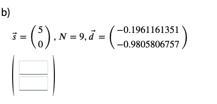 b)
15
||
5
|,
, N = 9, d =
-0.1961161351
-0.9805806757