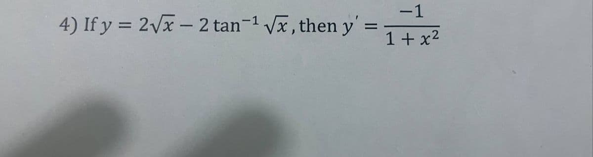 4) If y = 2√x - 2 tan-1 √x, then y'=
-1
1 + x²