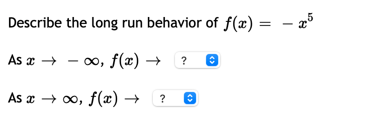 Describe the long run behavior of f(x)
- a°
-
As x → – ∞, f(x) →
?
As x → 0, f(x) →
<>
