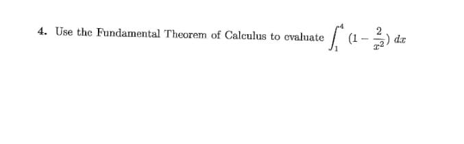 4. Use the Fundamental Theorem of Calculus to evaluate
(1
da
