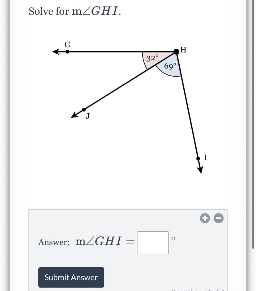 Solve for mZGHI.
G
H
32°
69°
J
I
Answer: MZGHỊ
Submit Answer
