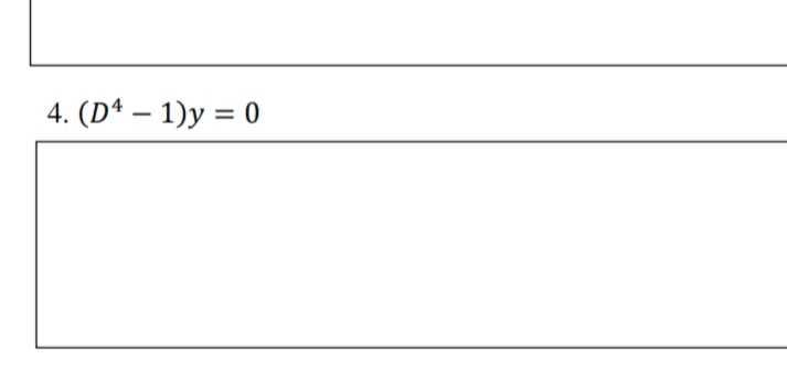4. (D* – 1)y = 0
