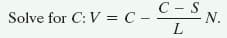 C - S
N.
L
Solve for C: V = C - -
