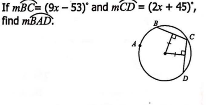 If mBC= (9x – 53)' and mCD = (2x + 45)',
find MBAD.
%3D
B
C
A
D
