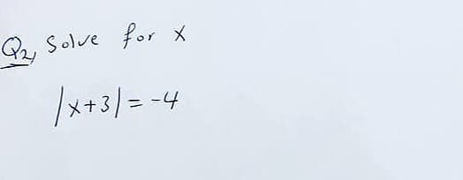 Qa, Solve for X
/x+3/= -4
%3D
