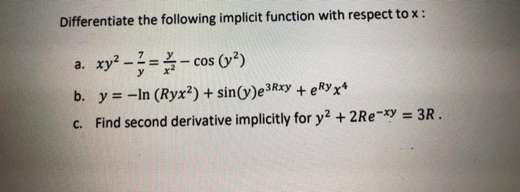 Differentiate the following implicit function with respect to x:
xy -=- cos (y*)
a.
%3D
