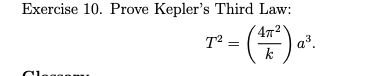 Exercise 10. Prove Kepler's Third Law:
472
| a%.
T2 =
