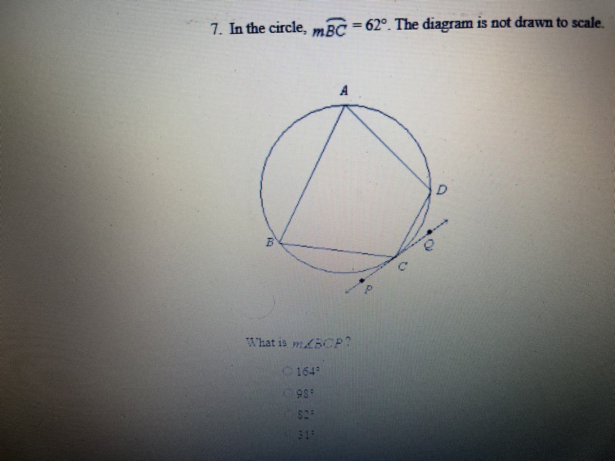 7. In the circle,
mBC
= 62°. The diagram is not drawvn to scale.
五
What is -CP?
1649
315
